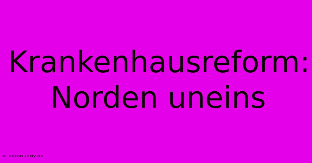 Krankenhausreform: Norden Uneins