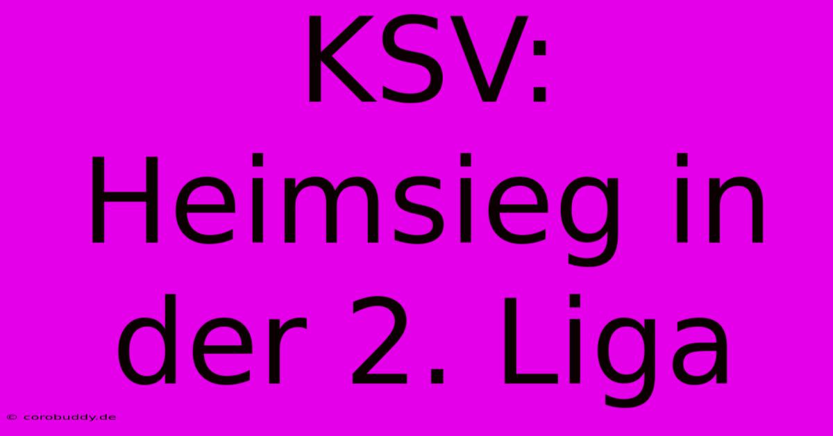 KSV: Heimsieg In Der 2. Liga