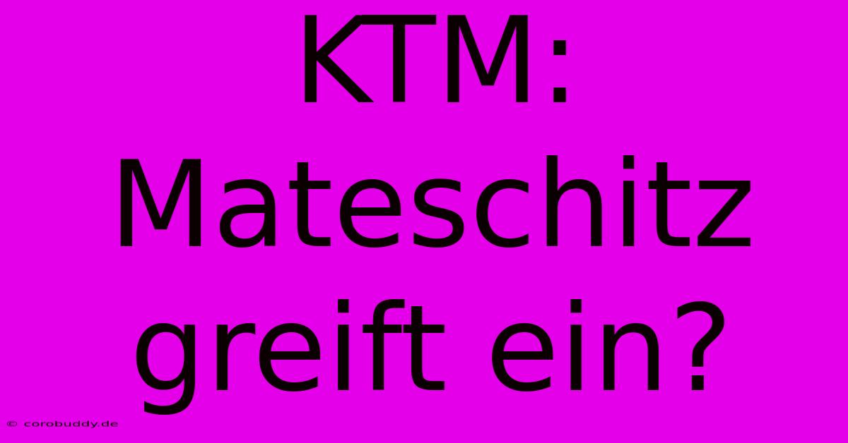 KTM: Mateschitz Greift Ein?