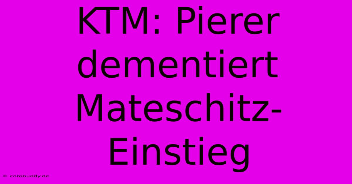 KTM: Pierer Dementiert Mateschitz-Einstieg