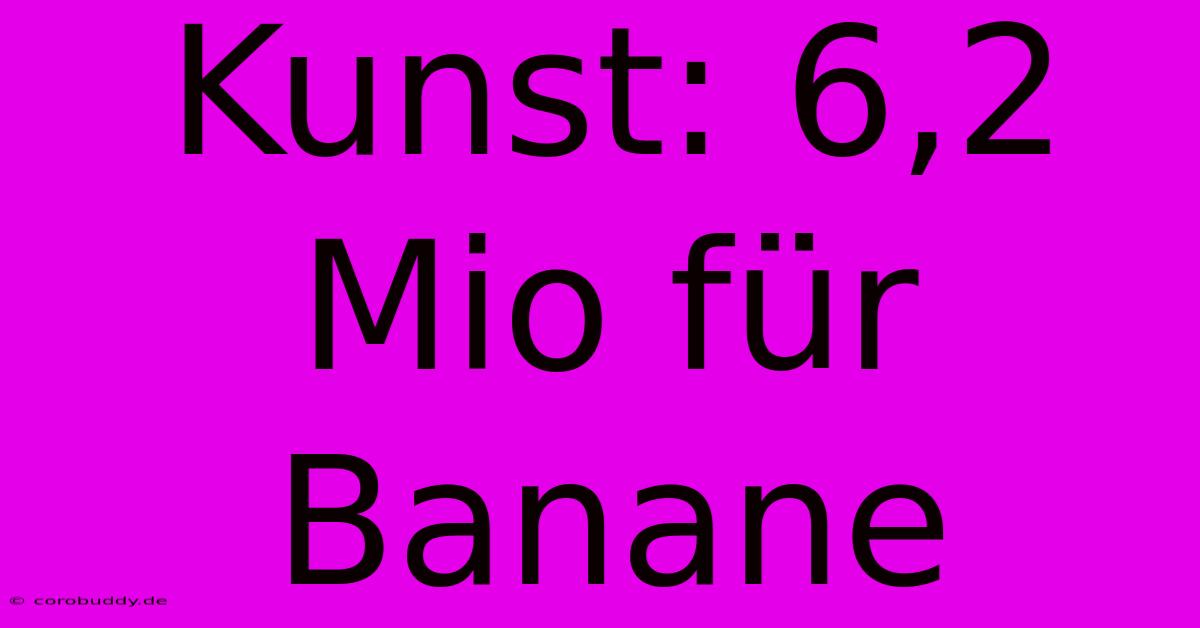 Kunst: 6,2 Mio Für Banane