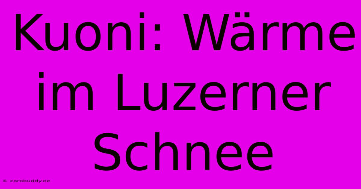 Kuoni: Wärme Im Luzerner Schnee