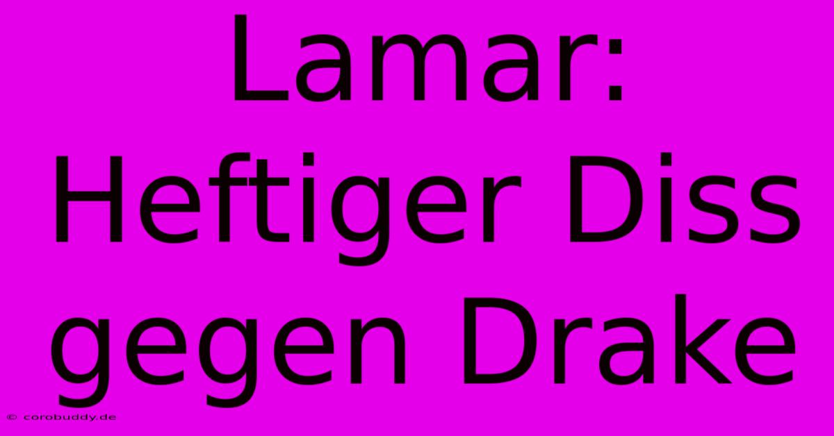 Lamar: Heftiger Diss Gegen Drake