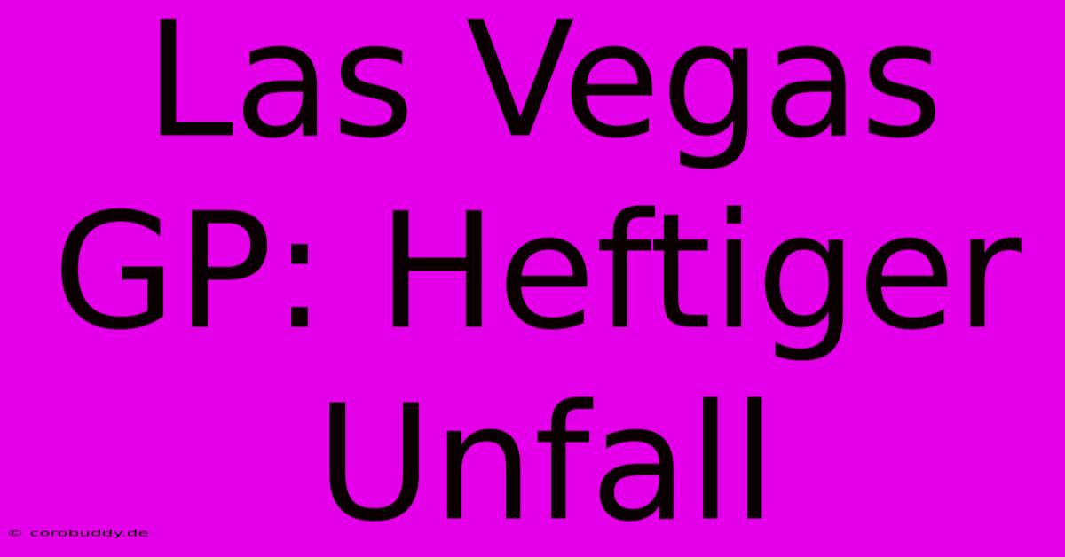 Las Vegas GP: Heftiger Unfall