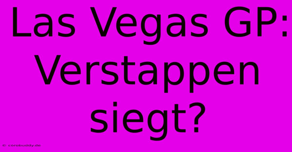 Las Vegas GP: Verstappen Siegt?