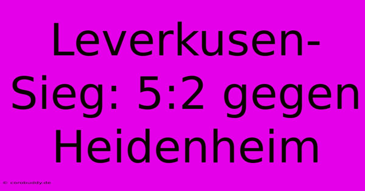 Leverkusen-Sieg: 5:2 Gegen Heidenheim