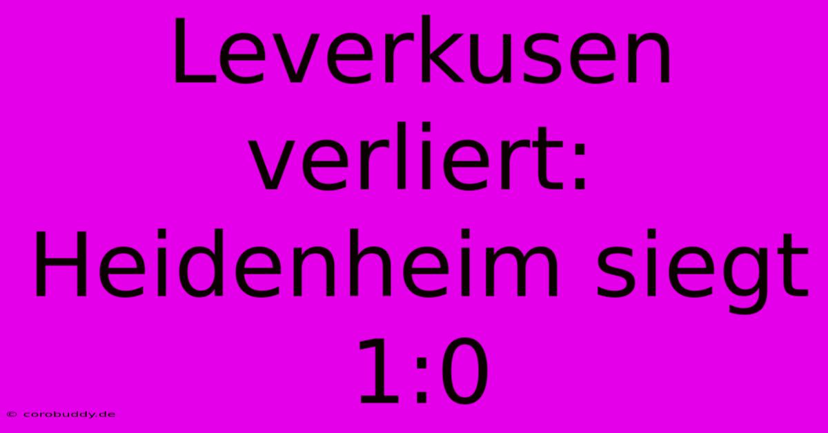 Leverkusen Verliert: Heidenheim Siegt 1:0