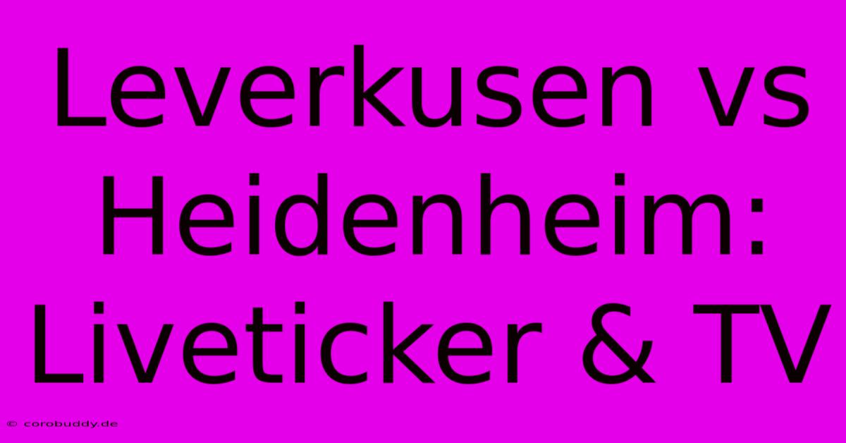 Leverkusen Vs Heidenheim: Liveticker & TV