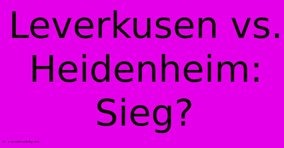 Leverkusen Vs. Heidenheim: Sieg?