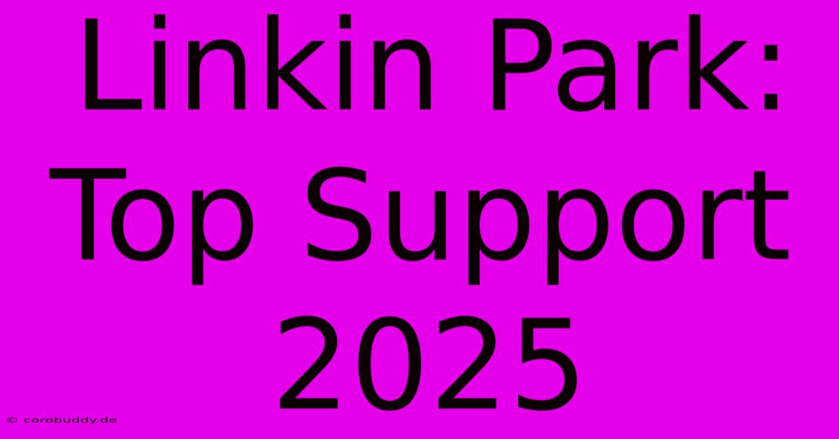 Linkin Park: Top Support 2025