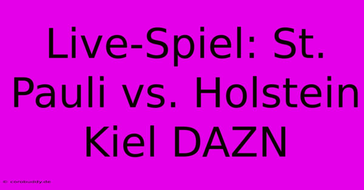 Live-Spiel: St. Pauli Vs. Holstein Kiel DAZN