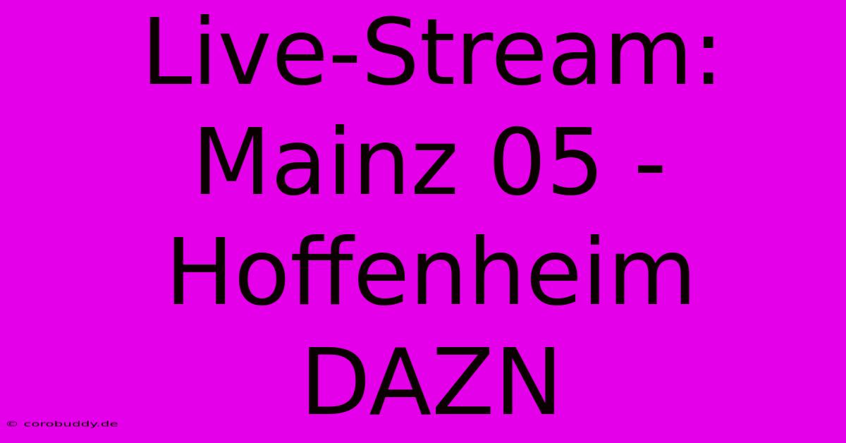 Live-Stream: Mainz 05 - Hoffenheim DAZN