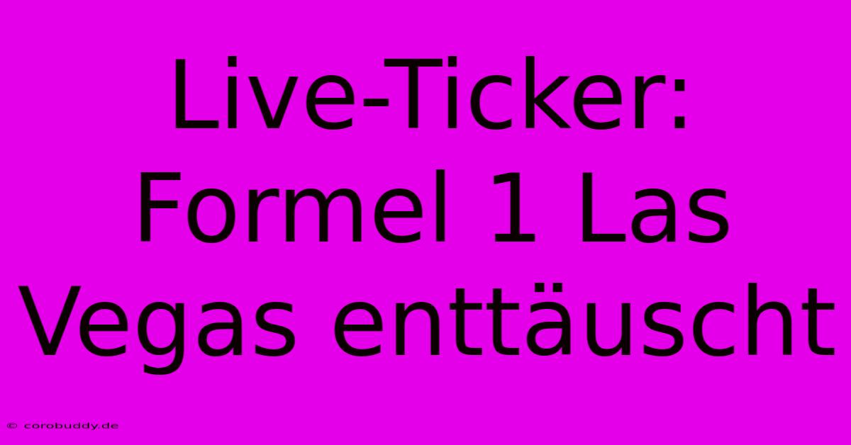 Live-Ticker: Formel 1 Las Vegas Enttäuscht