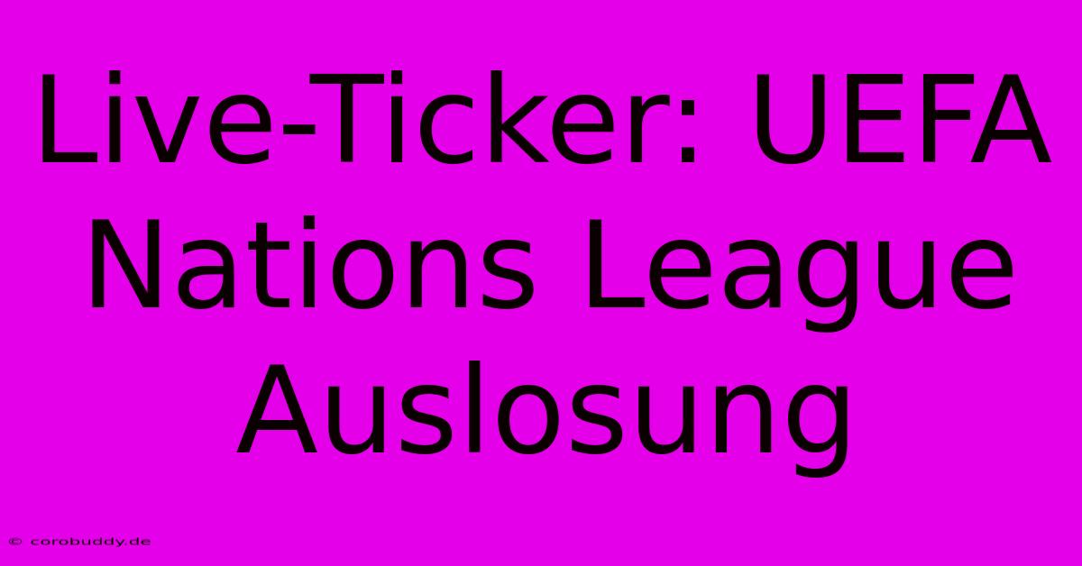 Live-Ticker: UEFA Nations League Auslosung