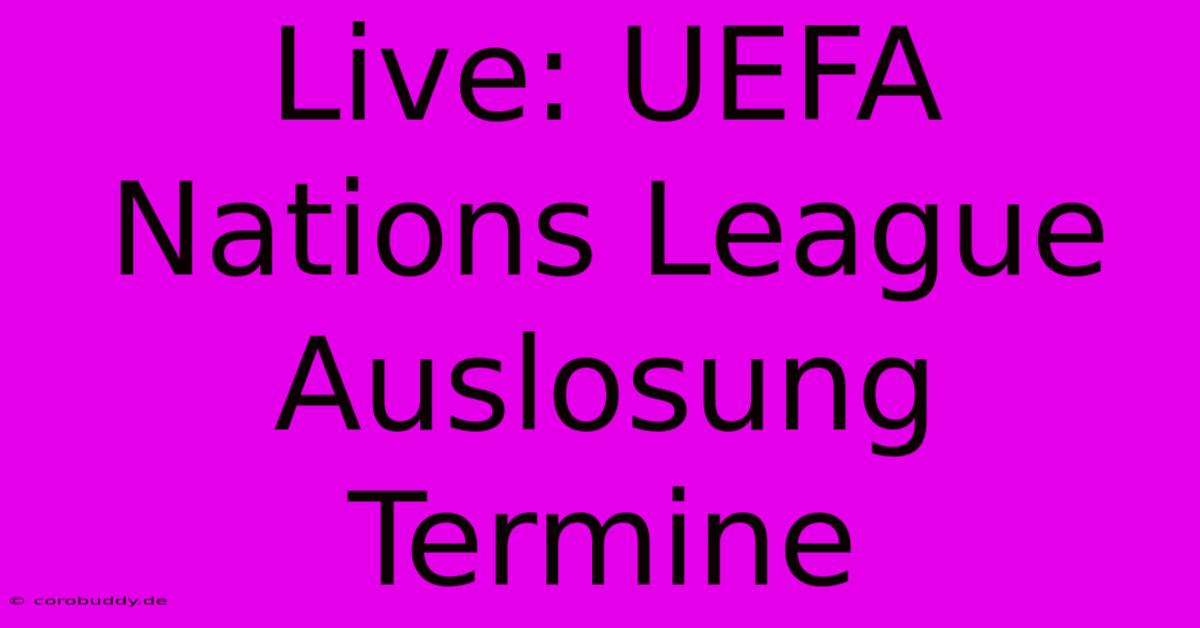 Live: UEFA Nations League Auslosung Termine