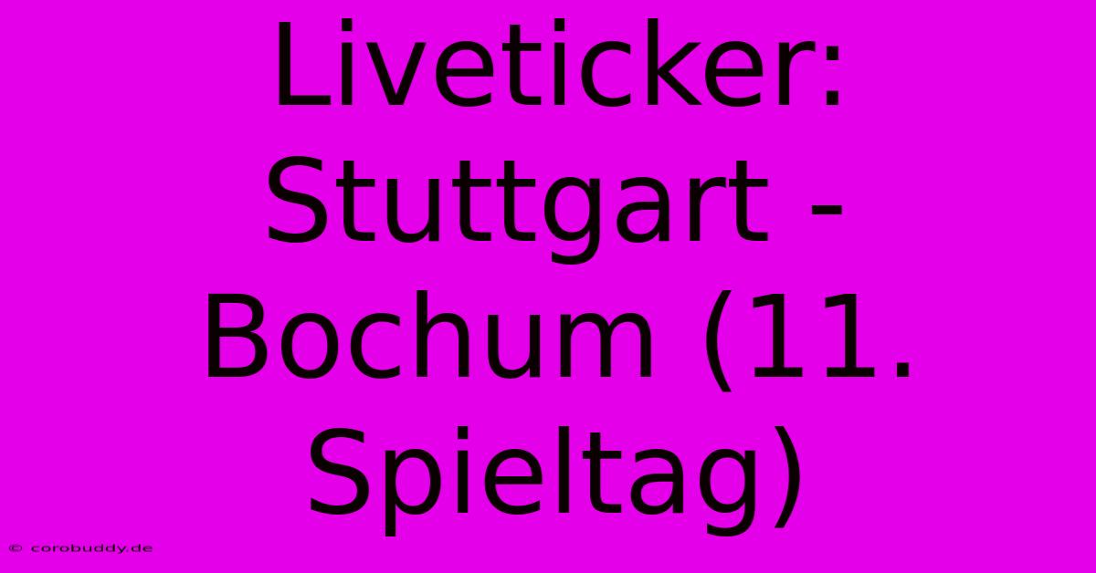 Liveticker: Stuttgart - Bochum (11. Spieltag)