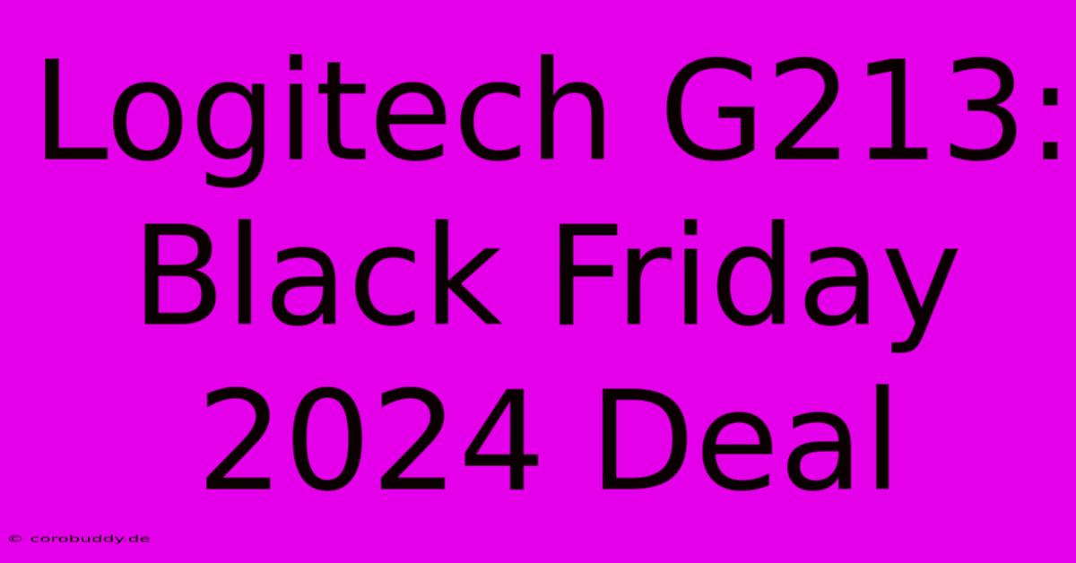 Logitech G213: Black Friday 2024 Deal