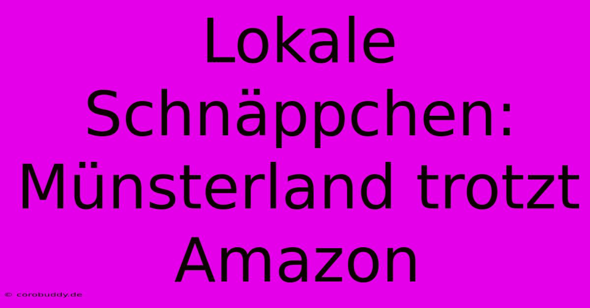 Lokale Schnäppchen: Münsterland Trotzt Amazon