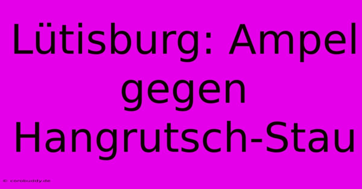 Lütisburg: Ampel Gegen Hangrutsch-Stau