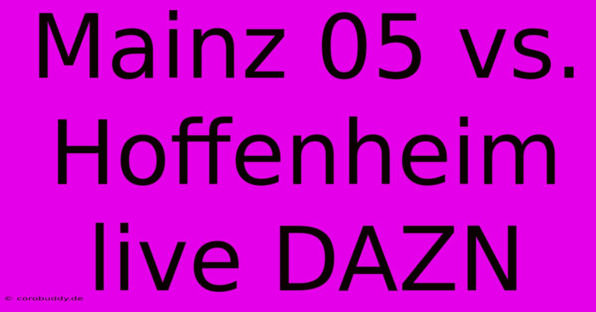 Mainz 05 Vs. Hoffenheim Live DAZN