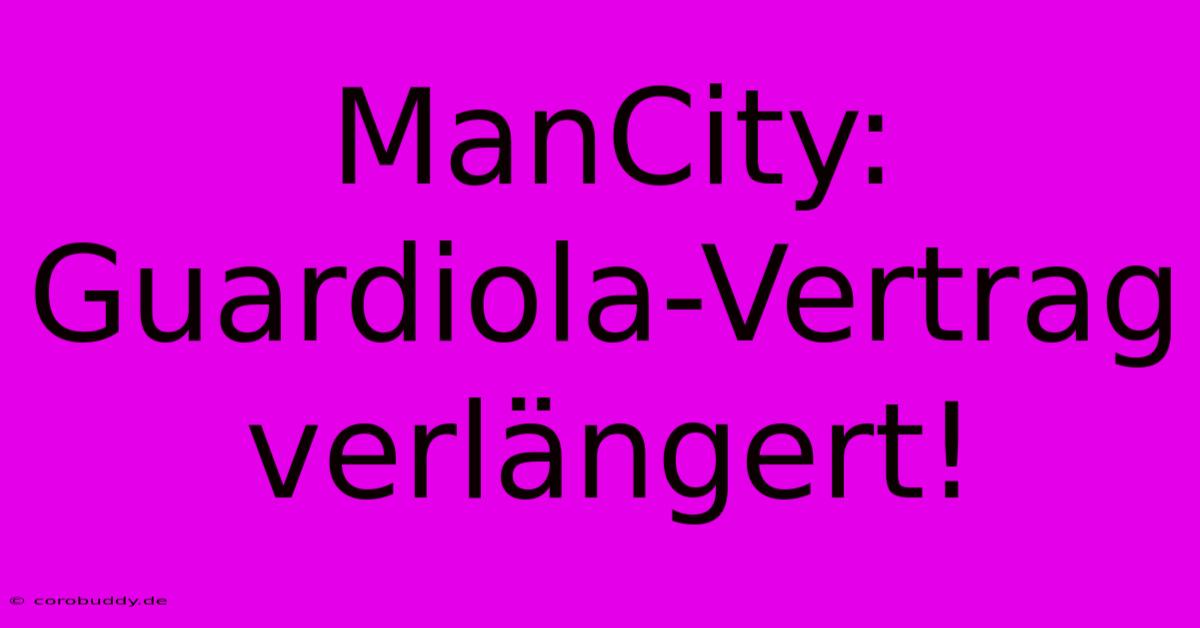 ManCity: Guardiola-Vertrag Verlängert!