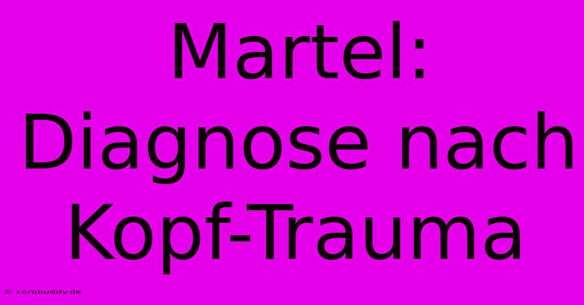 Martel: Diagnose Nach Kopf-Trauma