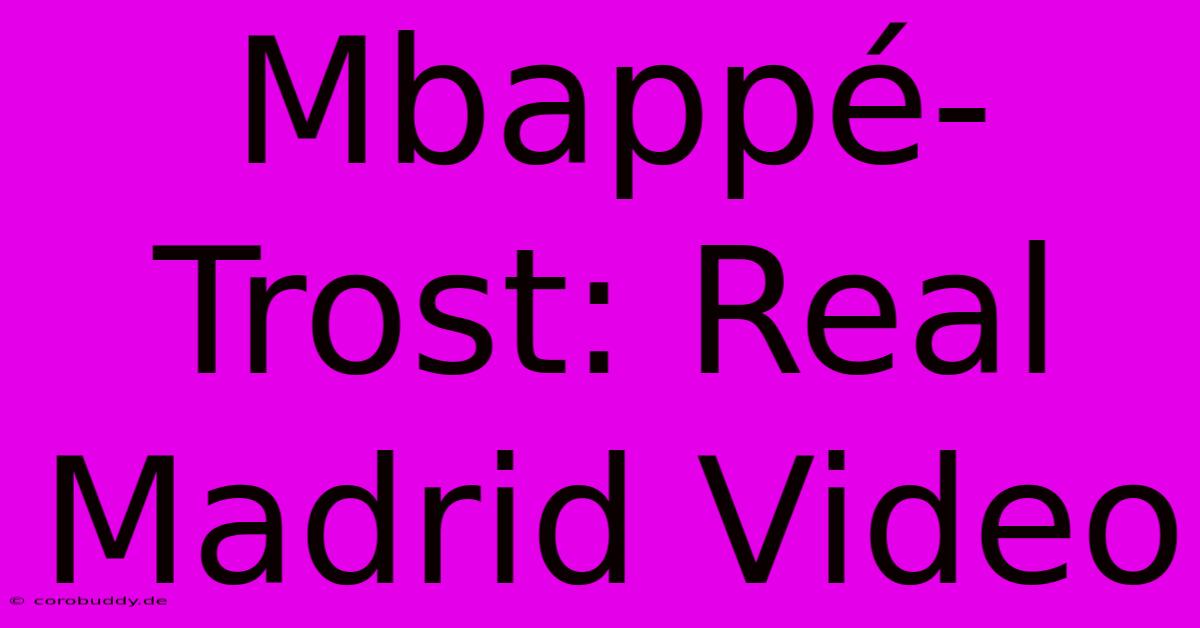 Mbappé-Trost: Real Madrid Video