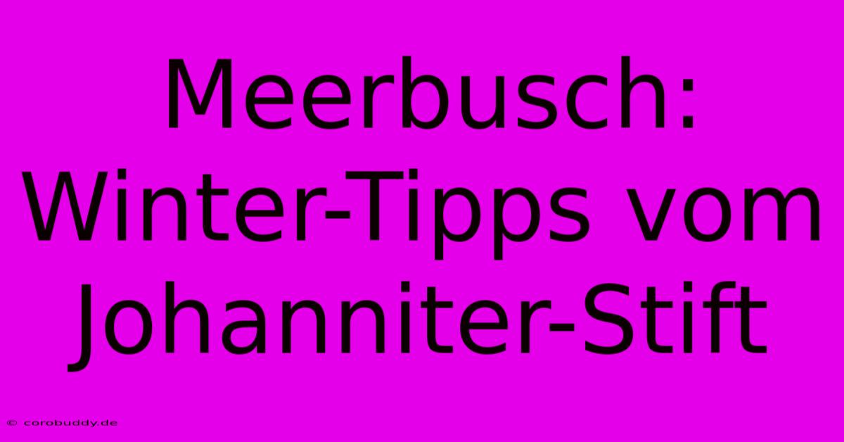 Meerbusch: Winter-Tipps Vom Johanniter-Stift