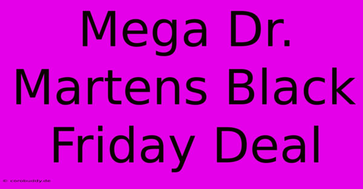 Mega Dr. Martens Black Friday Deal