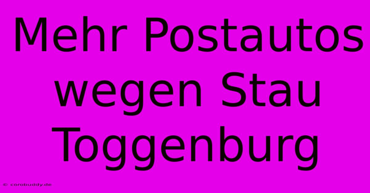 Mehr Postautos Wegen Stau Toggenburg