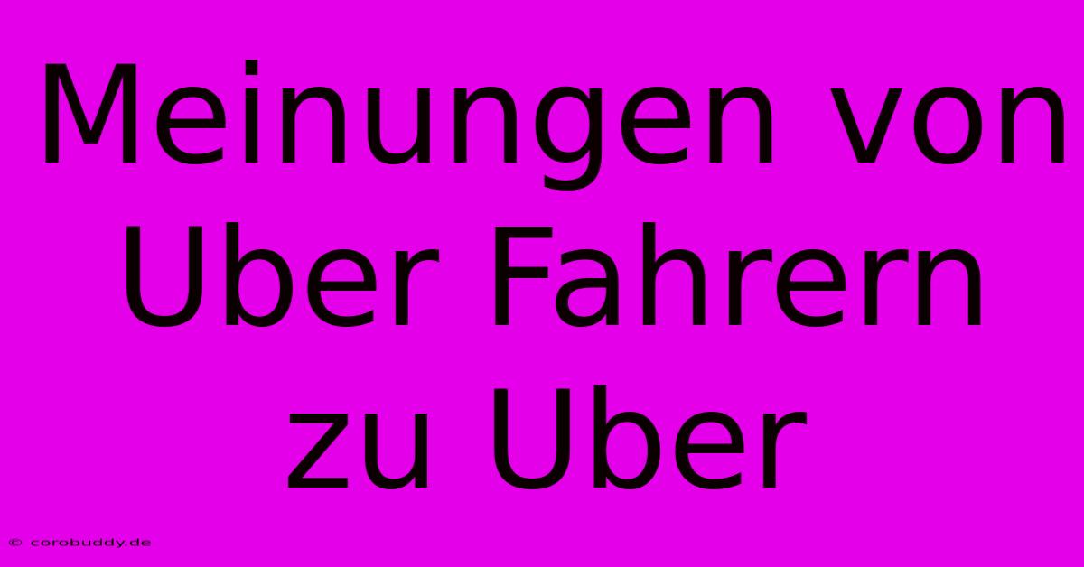 Meinungen Von Uber Fahrern Zu Uber