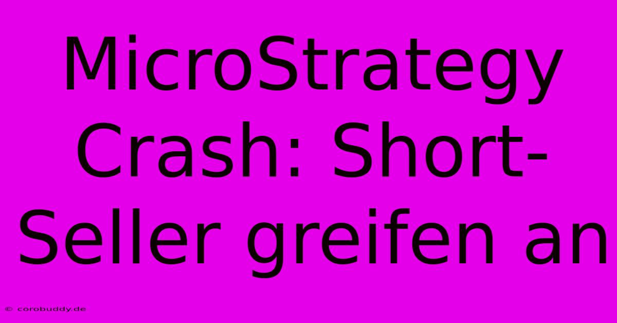 MicroStrategy Crash: Short-Seller Greifen An