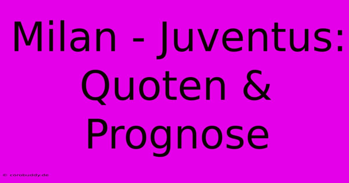 Milan - Juventus: Quoten & Prognose