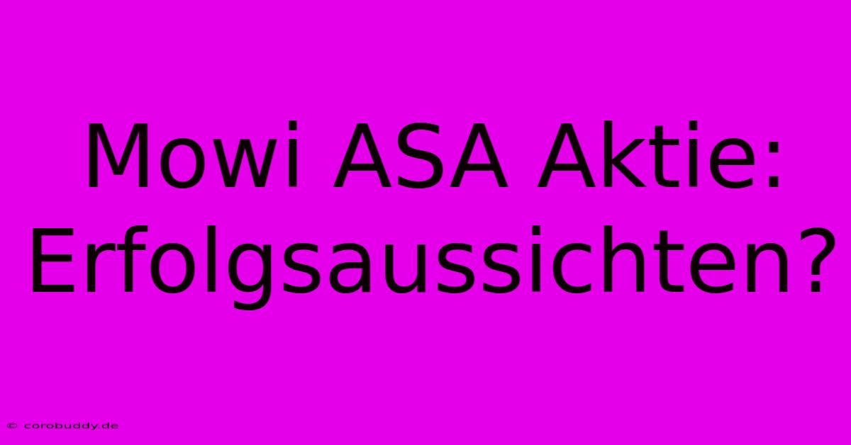 Mowi ASA Aktie: Erfolgsaussichten?