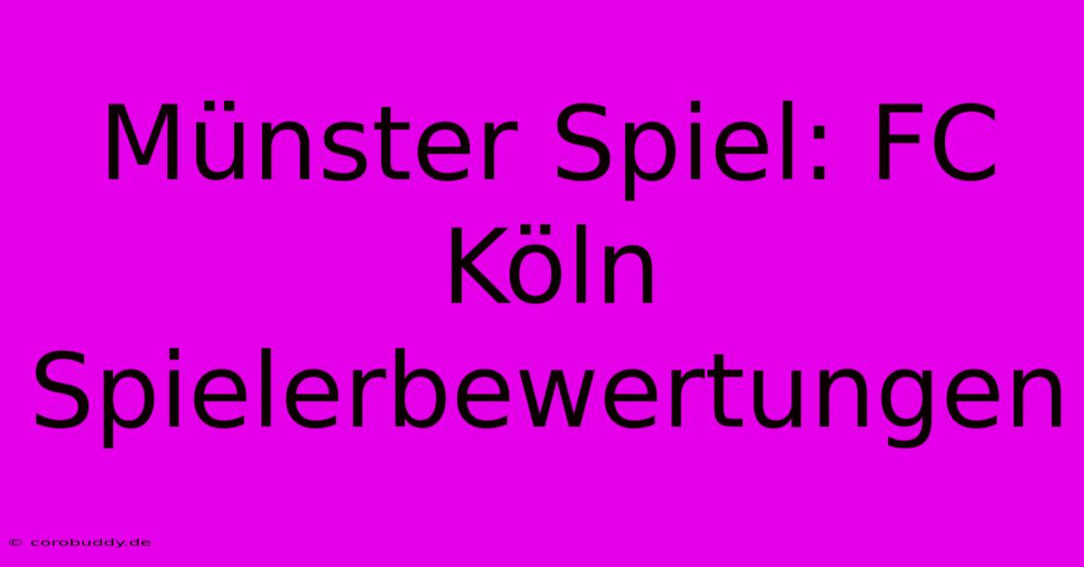 Münster Spiel: FC Köln Spielerbewertungen