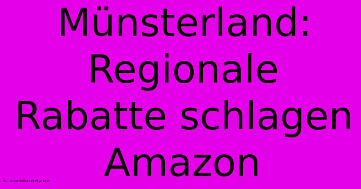 Münsterland: Regionale Rabatte Schlagen Amazon