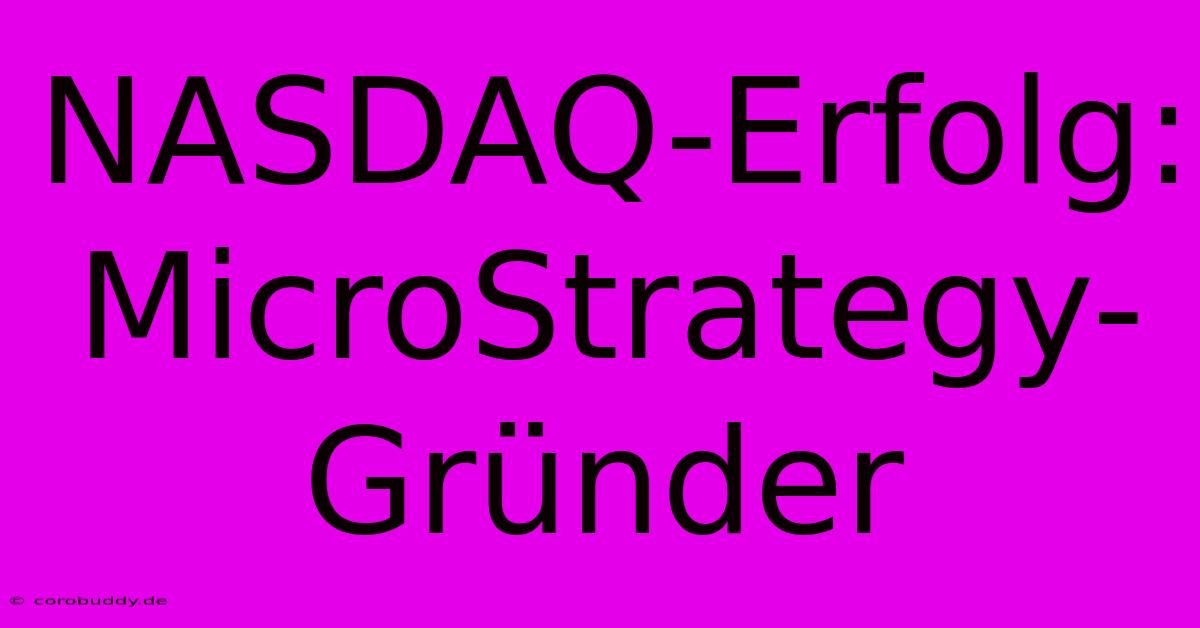 NASDAQ-Erfolg: MicroStrategy-Gründer