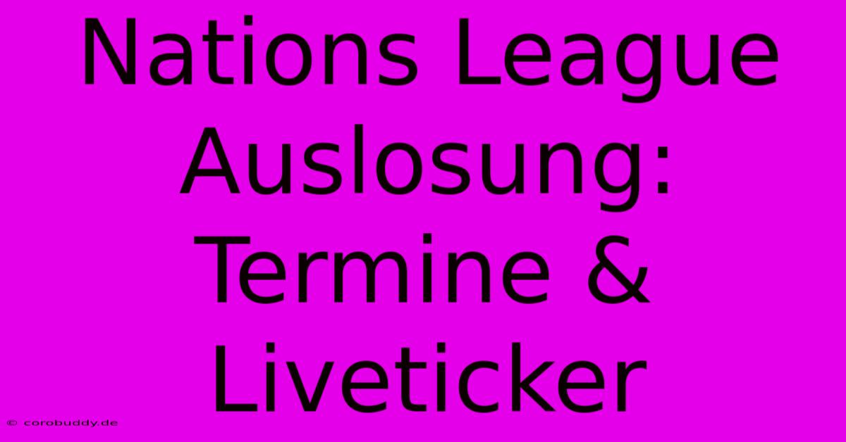 Nations League Auslosung: Termine & Liveticker