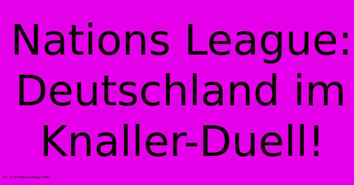 Nations League: Deutschland Im Knaller-Duell!