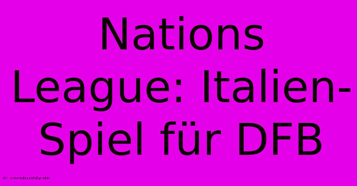 Nations League: Italien-Spiel Für DFB