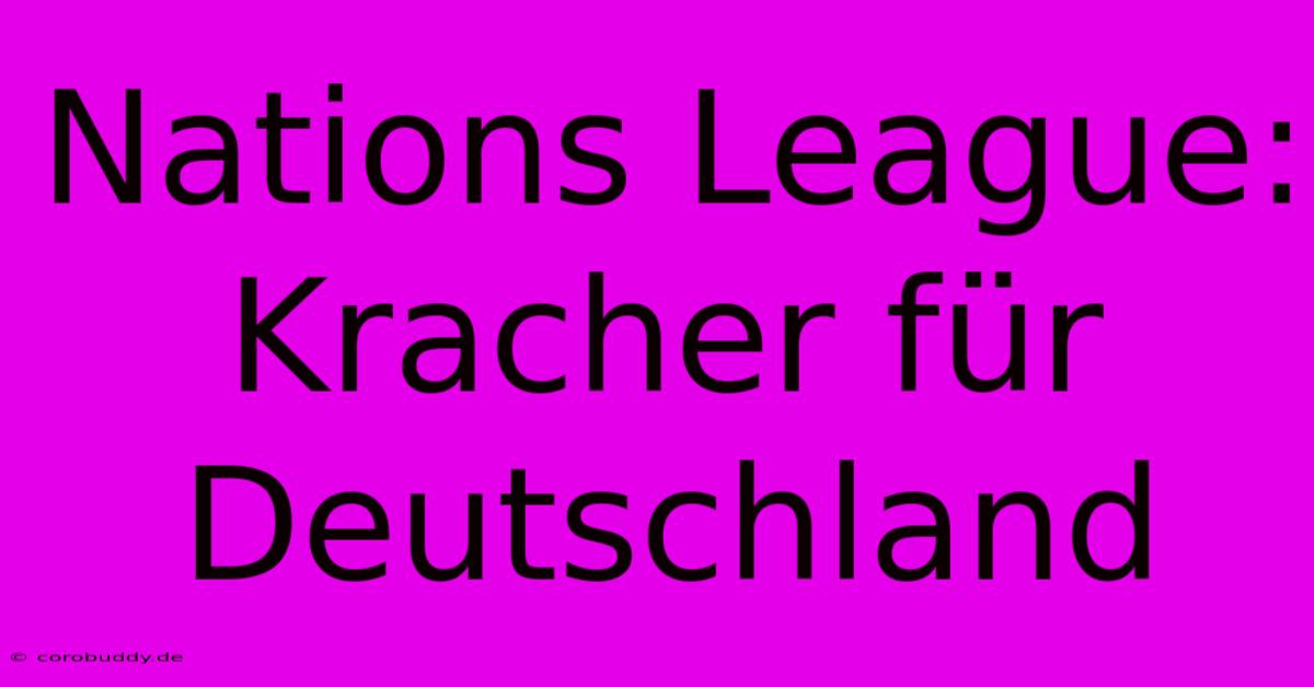 Nations League: Kracher Für Deutschland