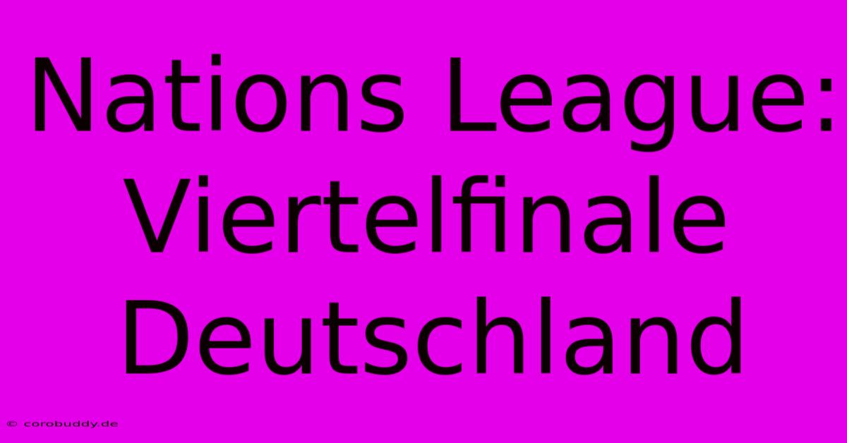 Nations League: Viertelfinale Deutschland