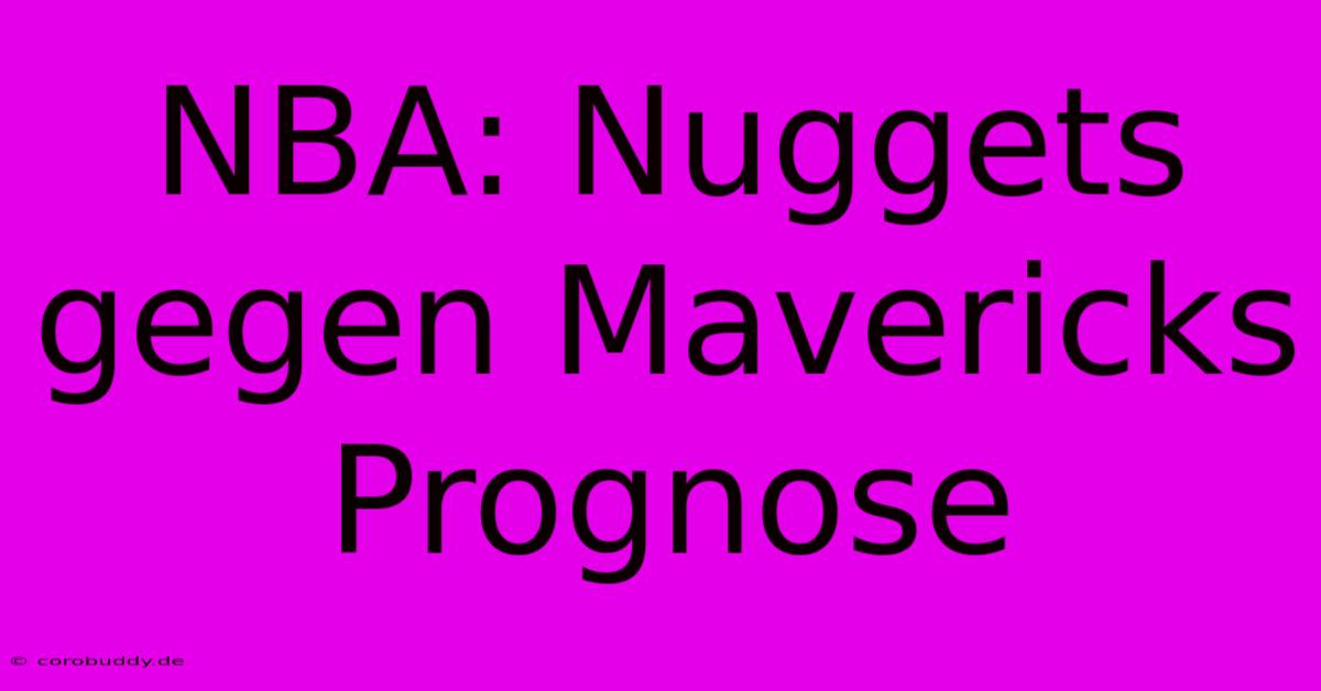 NBA: Nuggets Gegen Mavericks Prognose