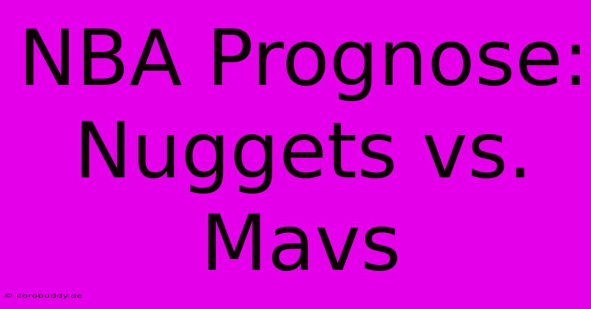 NBA Prognose: Nuggets Vs. Mavs