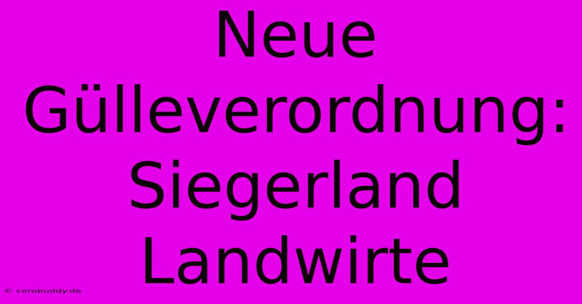 Neue Gülleverordnung:  Siegerland Landwirte