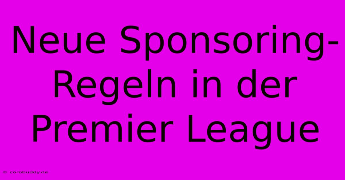 Neue Sponsoring-Regeln In Der Premier League