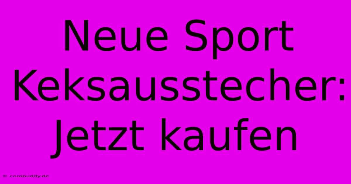 Neue Sport Keksausstecher: Jetzt Kaufen