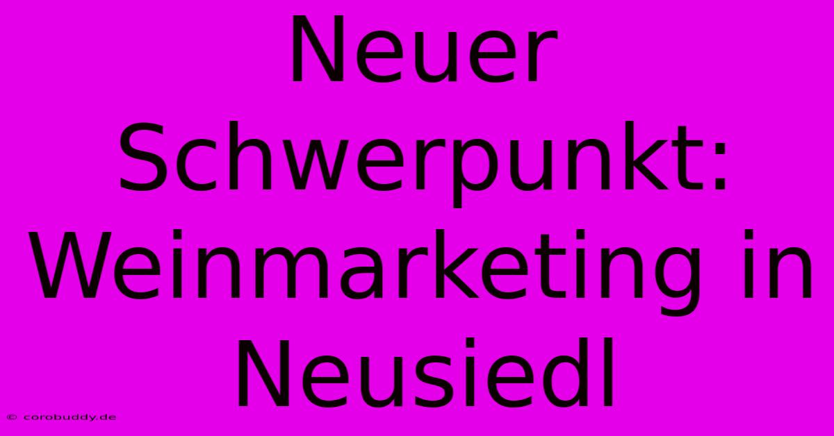 Neuer Schwerpunkt: Weinmarketing In Neusiedl