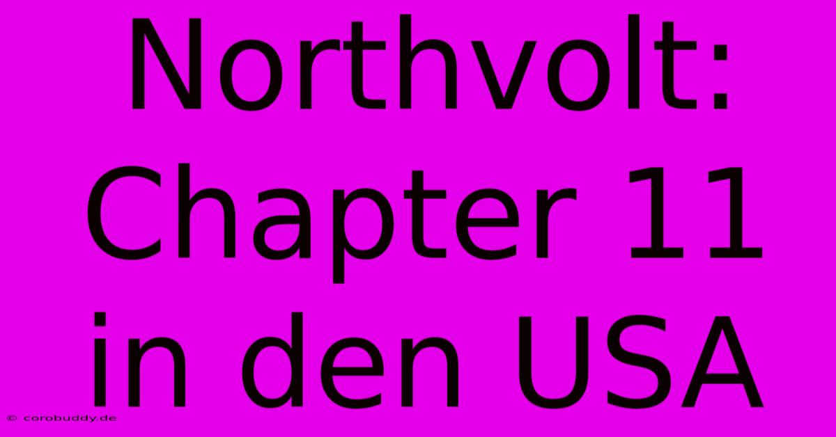 Northvolt: Chapter 11 In Den USA