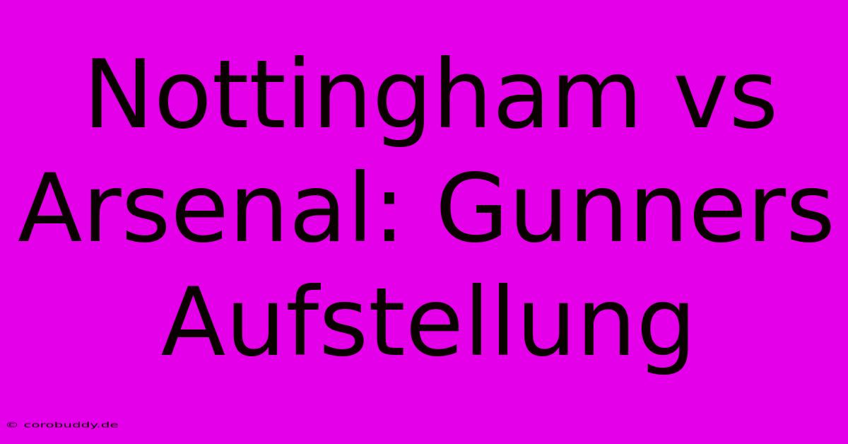 Nottingham Vs Arsenal: Gunners Aufstellung